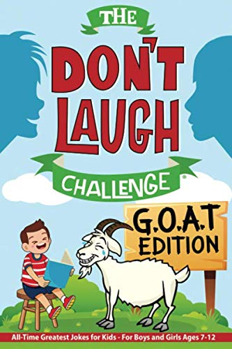 Toys and Games for Pre-Schoolers: The Don’t Laugh Challenge – G.O.A.T. Edition: All-Time Greatest Jokes for Kids – For Boys and Girls Ages 7-12 Years Old (Gift of Giggles Series)