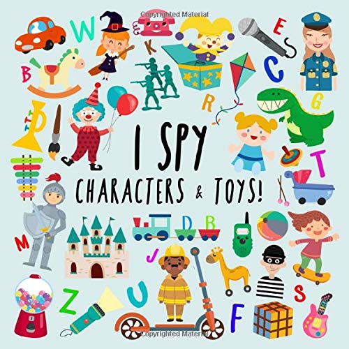 Toys and Games for Pre-Schoolers: I Spy – Characters and Toys!: A Fun Guessing Game for 2-4 Year Olds