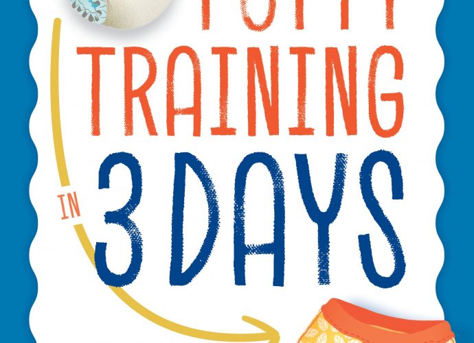 Toys for Toddlers: Potty Training in 3 Days: The Step-by-Step Plan for a Clean Break from Dirty Diapers