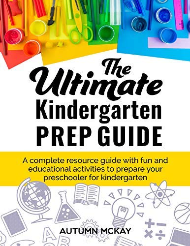 Toys and Games for Pre-Schoolers: The Ultimate Kindergarten Prep Guide: A complete resource guide with fun and educational activities to prepare your preschooler for kindergarten (Early Learning)